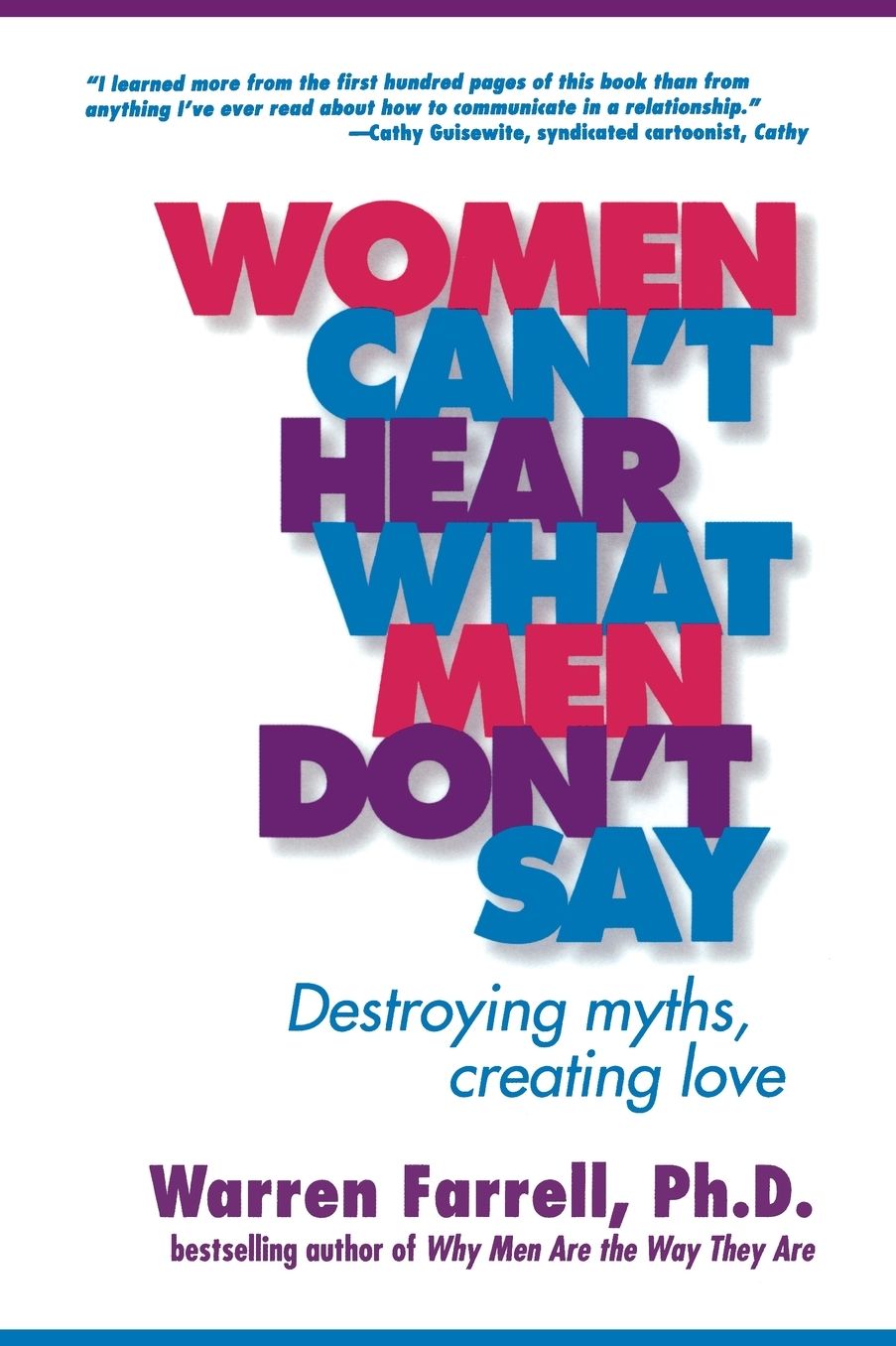 Women Can't Hear What Men Don't Say: Destroying Myths, Creating Love