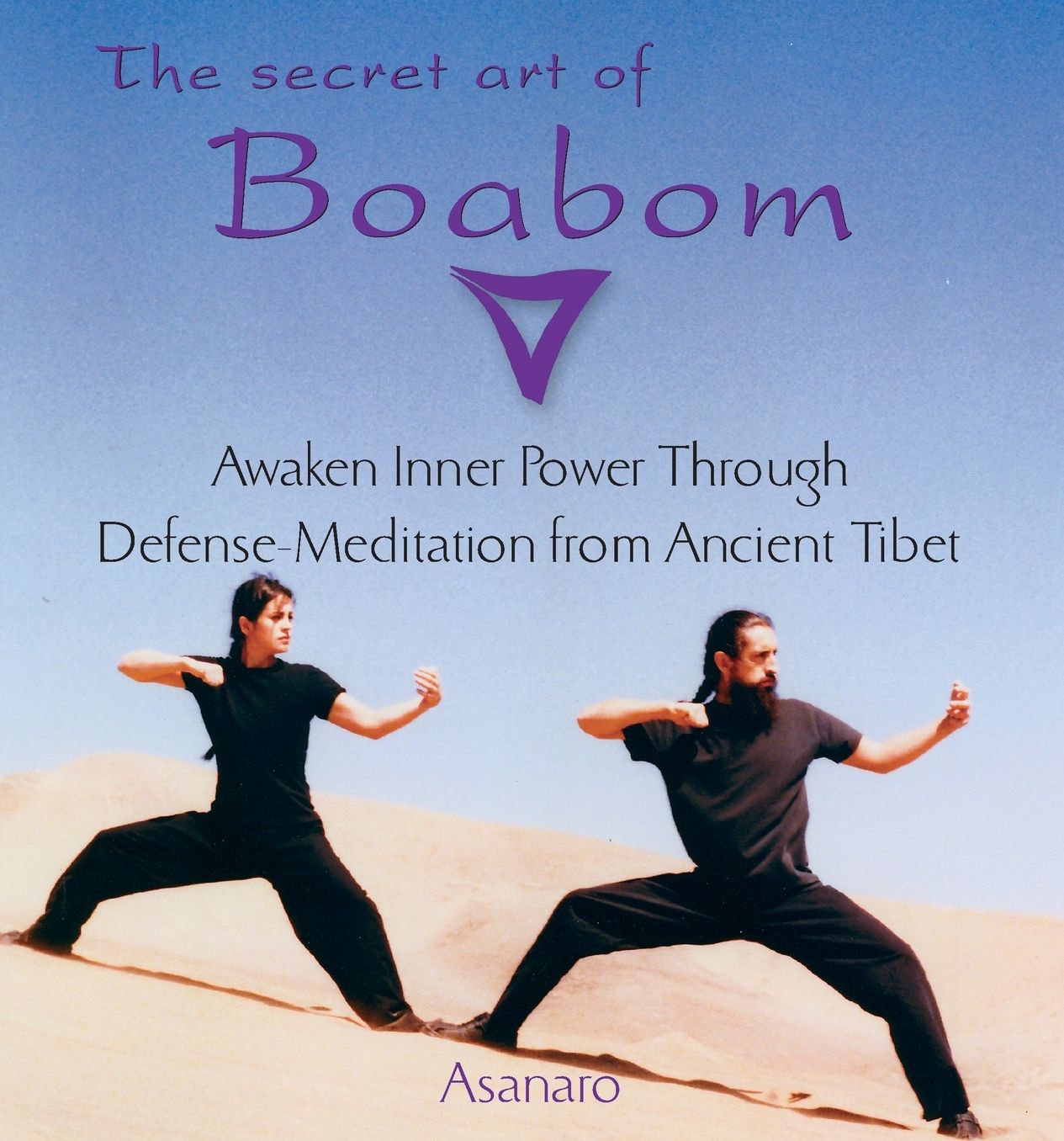 The Secret Art of Boabom: Awaken Inner Power Through the Art of Defense-Meditation from Ancient Tibet