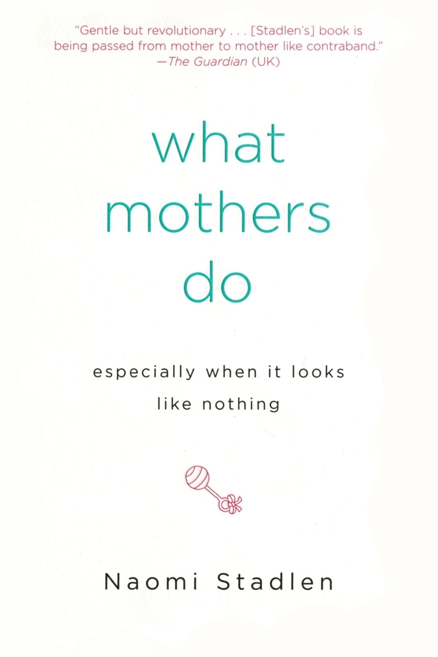 What Mothers Do: Especially When It Looks Like Nothing