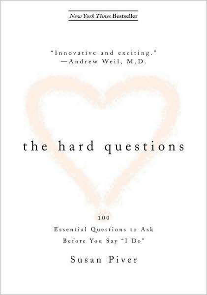 The Hard Questions: 100 Questions to Ask Before You Say "I Do"