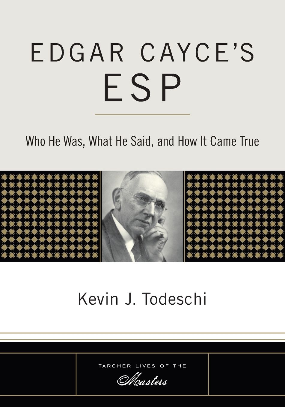 Edgar Cayce's ESP: Who He Was, What He Said, And How It Came True