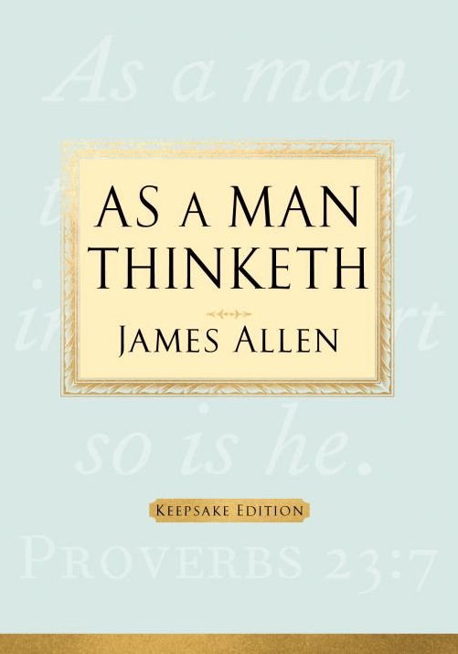 As a Man Thinketh: Keepsake Edition
