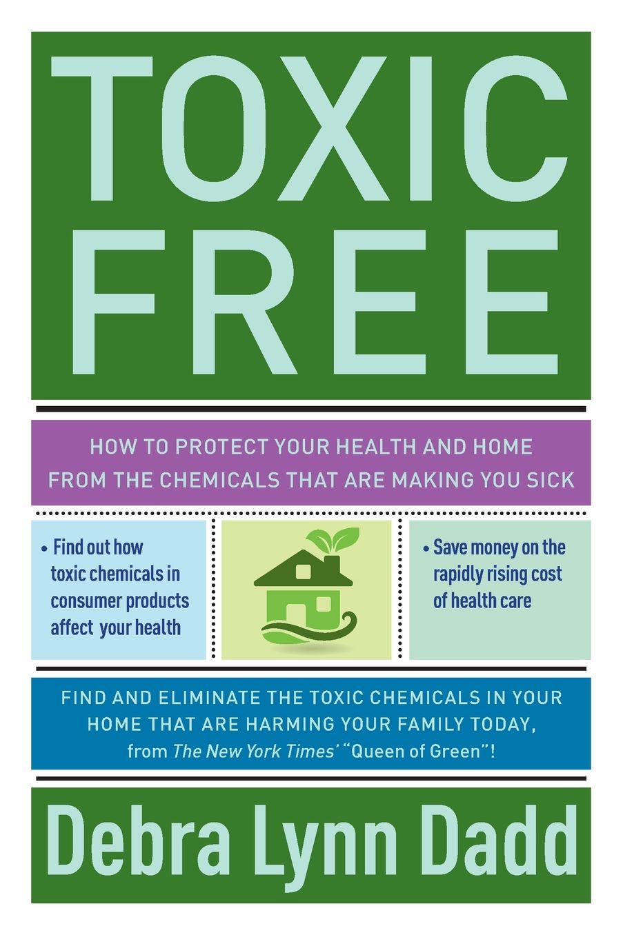 Toxic Free: How to Protect Your Health and Home from the Chemicals ThatAre Making You Sick