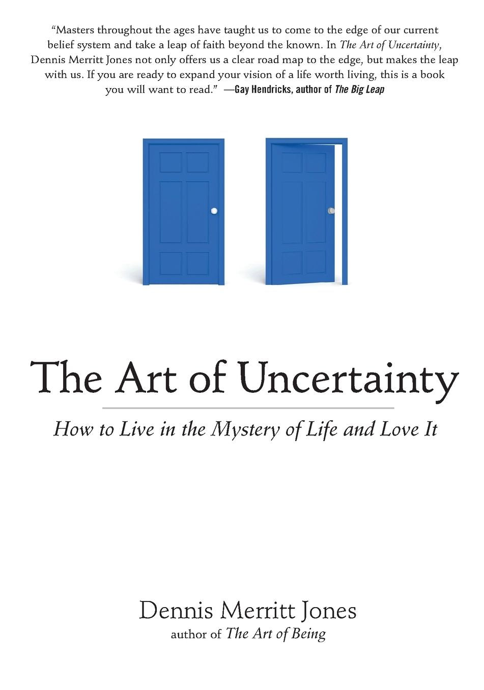 The Art of Uncertainty: How to Live in the Mystery of Life and Love It