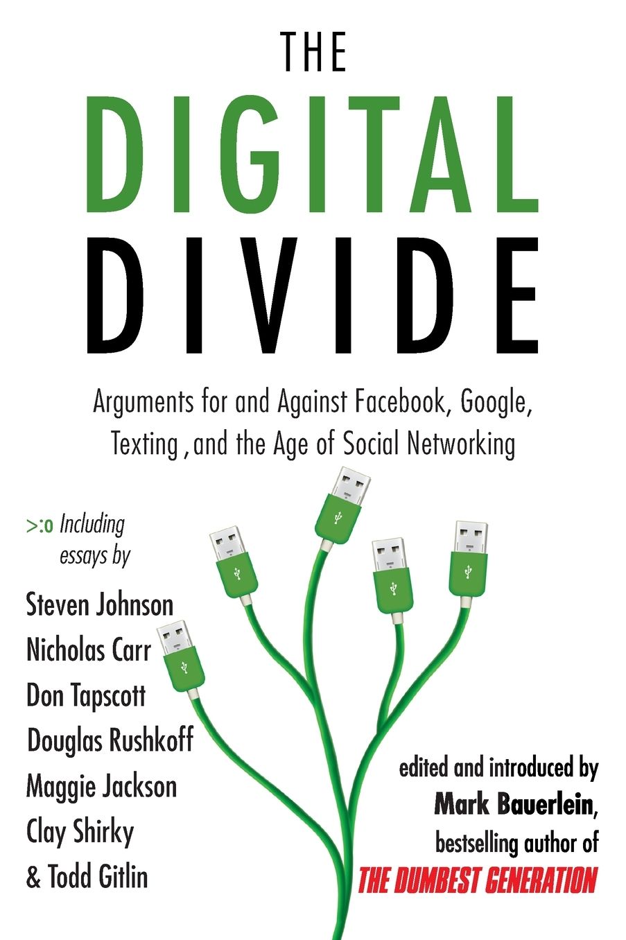 The Digital Divide: Writings for and Against Facebook, YouTube, Texting, and the Age of Social Networking