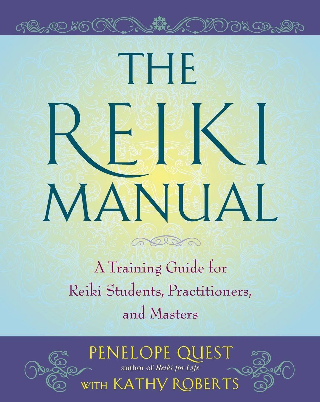 The Reiki Manual: A Training Guide for Reiki Students, Practitioners, and Masters