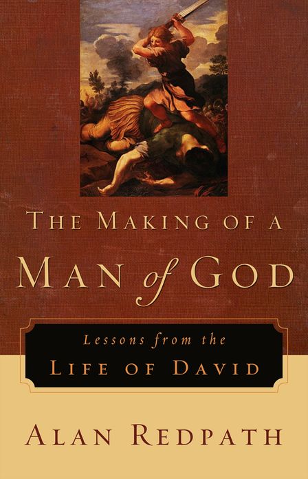 The Making of a Man of God (Alan Redpath Library): Lessons from the Life of David