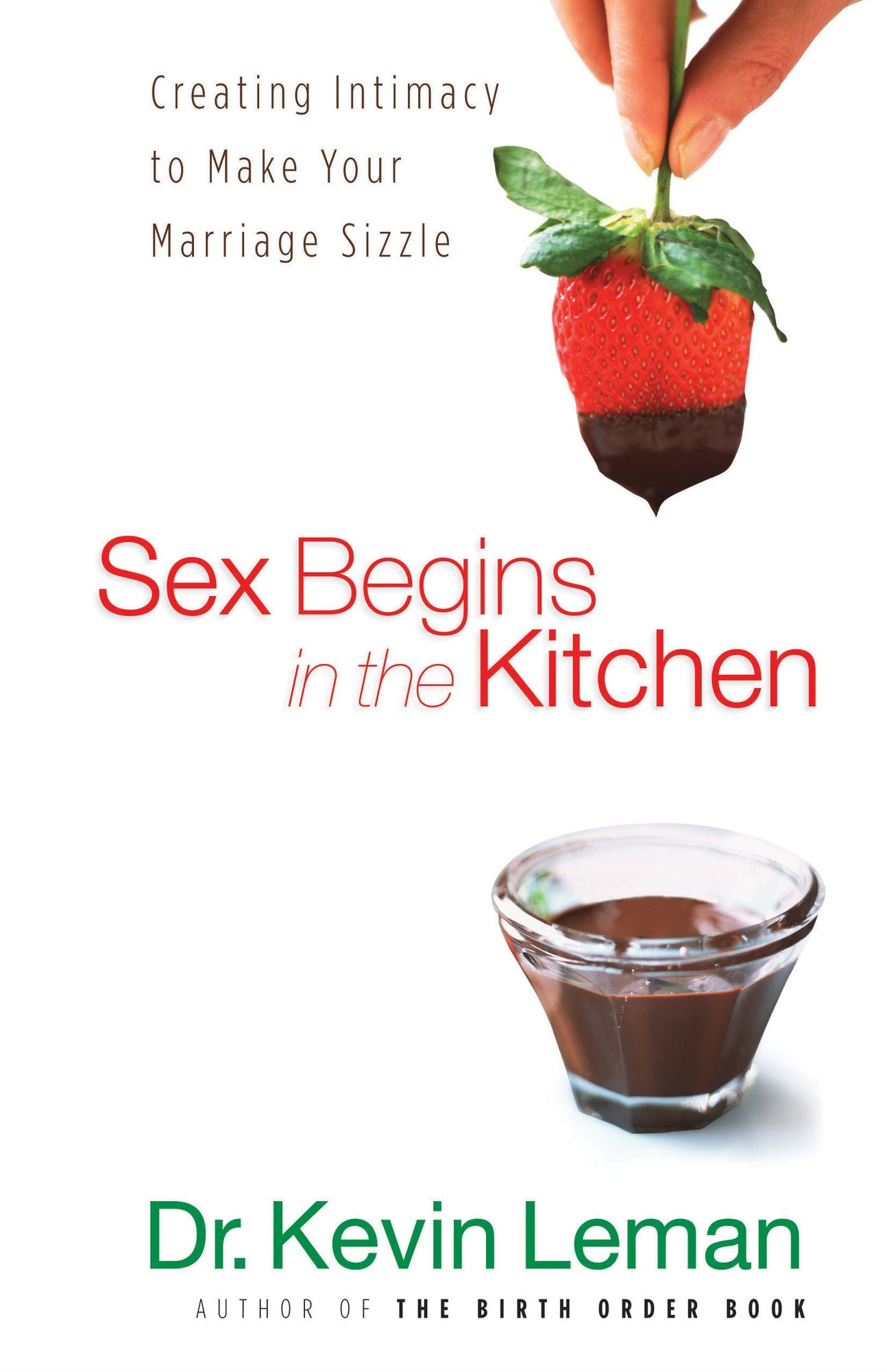 Sex Begins in the Kitchen: Creating Intimacy to Make Your Marriage Sizzle