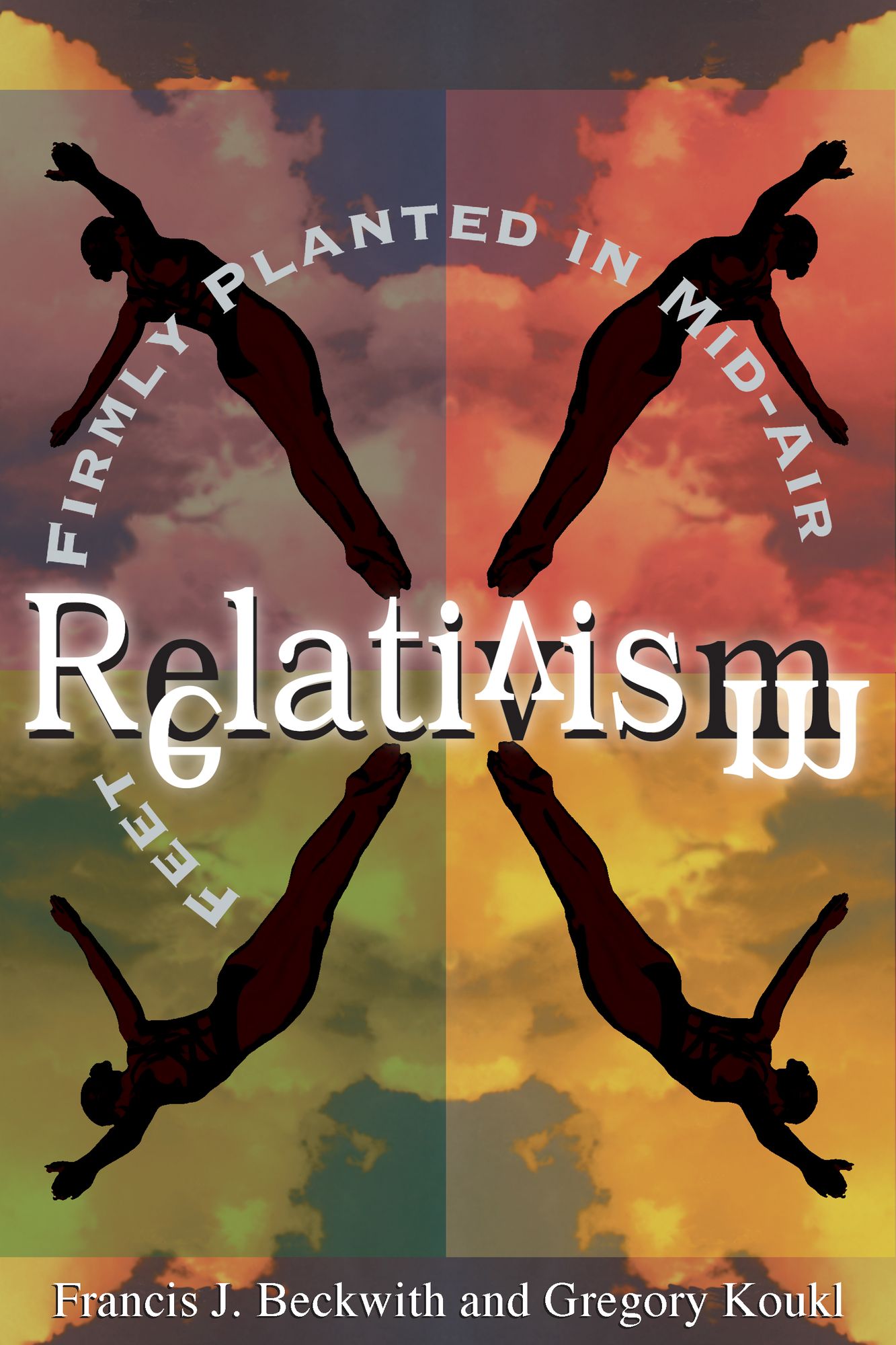 Relativism: Feet Firmly Planted in Mid-Air