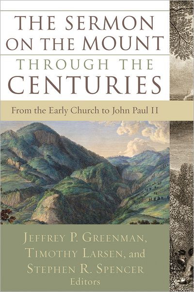 The Sermon on the Mount through the Centuries: From the Early Church to John Paul II