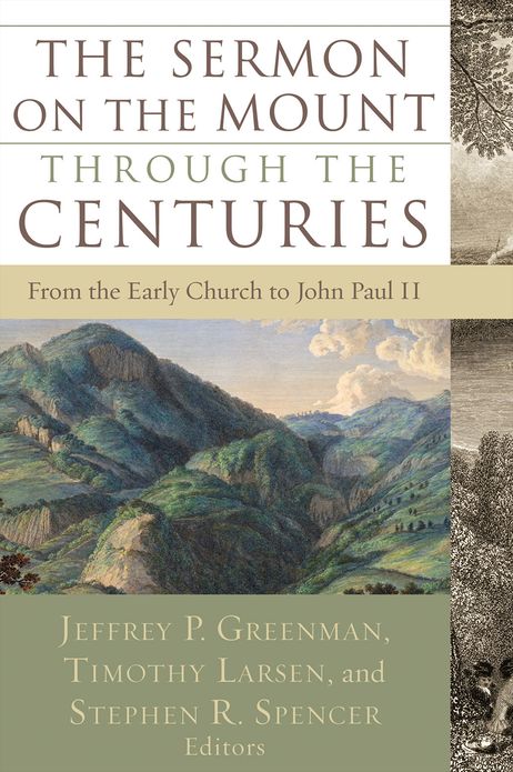 The Sermon on the Mount through the Centuries: From the Early Church to John Paul II