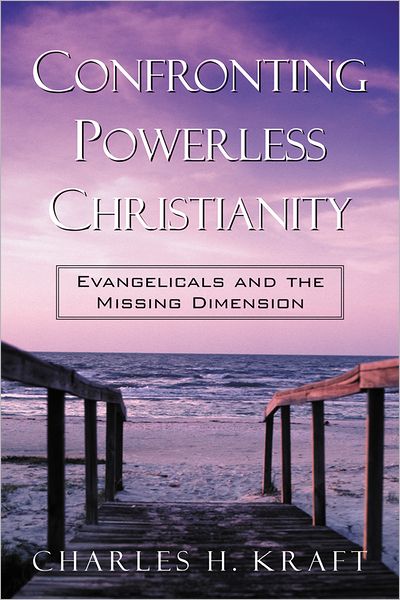 Confronting Powerless Christianity: Evangelicals and the Missing Dimension