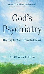 God's Psychiatry: Healing for the Troubled Heart and Spirit