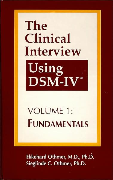 The Clinical Interview Using DSM-IV-TR: Volume 1: Fundamentals