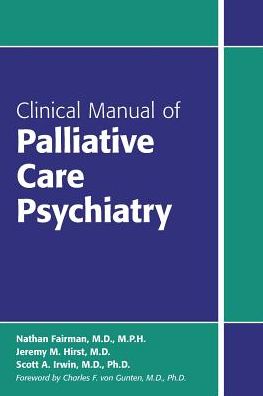 Clinical Manual of Palliative Care Psychiatry