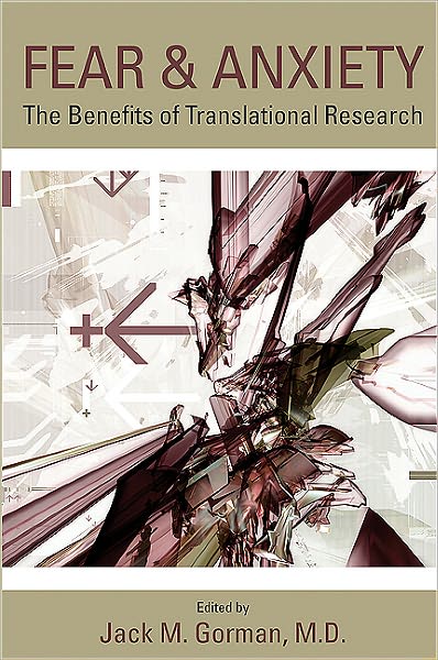 Fear and Anxiety: The Benefits of Translational Research