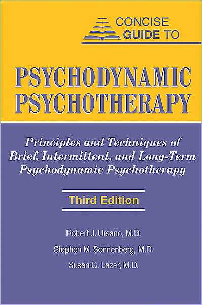 Concise Guide to Psychodynamic Psychotherapy: Principles and Techniques of Brief, Intermittent, and Long-Term Psychodynamic Psychotherapy