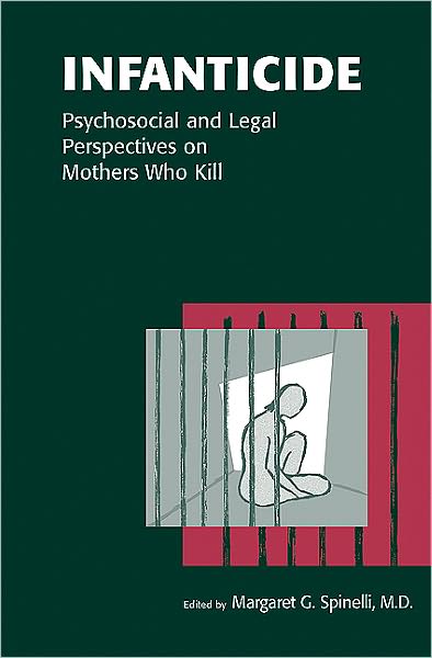 Infanticide: Psychosocial and Legal Perspectives on Mothers Who Kill