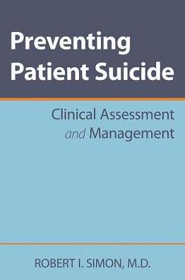 Preventing Patient Suicide: Clinical Assessment and Management