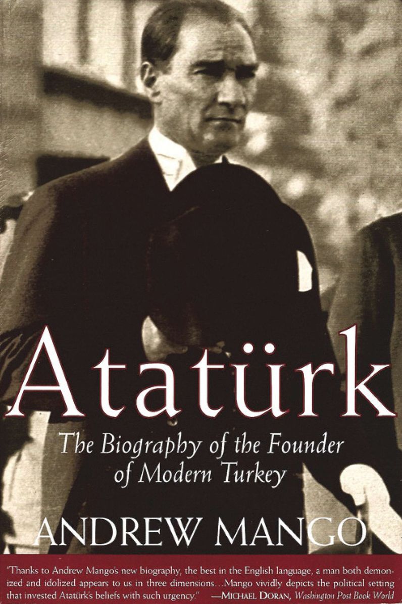 Ataturk: The Biography of the Founder of Modern Turkey