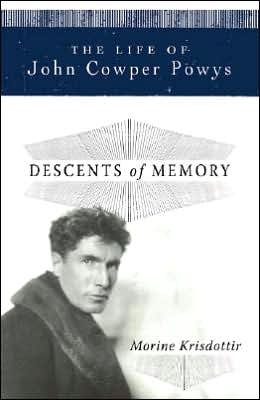 Descents of Memory: A Life of John Cowper Powys