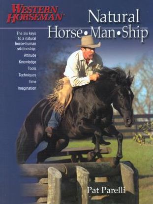 Natural Horse-Man-Ship: Six Keys to a Natural Horse-Human Relationship (Western Horseman Book)