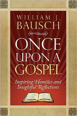 Once Upon a Gospel: Inspiring Homilies and Insightful Reflections
