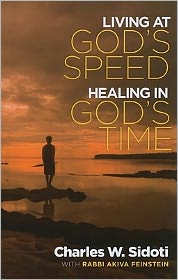 Living at God's Speed, Healing in God's Time