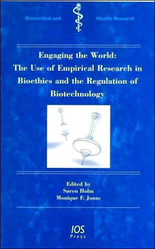Engaging the World: The Use of Empirical Research in Bioethics and the Regulation of Biotechnology