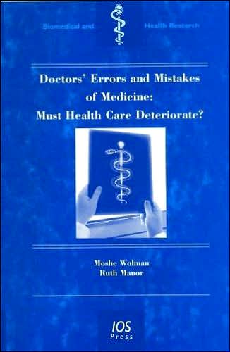 Doctors' Errors and Mistakes of Medicine: Must Health Care Deteriorate?