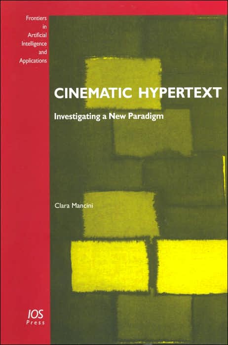 Cinematic Hypertext (Frontiers in Artificial Intelligence and Applications, Vol. 122)