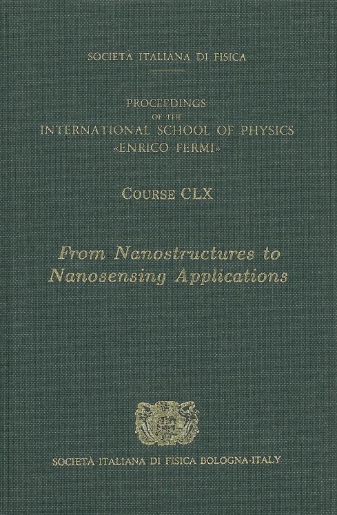 From Nanostructures to Nanosensing Applications: Proceedings of the International School of Physics "Enrico Fermi", Varenna on Lake Como, Villa Monastero, 20-30 July 2004