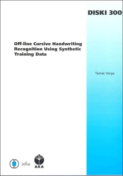 Off-line Cursive Handwriting Recognition Using Synthetic Training Data: Volume 300 Dissertations in Artificial Intelligence - Infix
