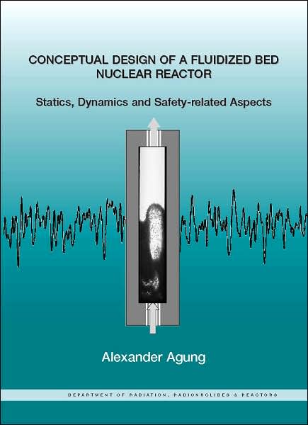 Conceptual Design of a Fluidized Bed Nuclear Reactor - Statics, Dynamics and Safety-Related Aspects
