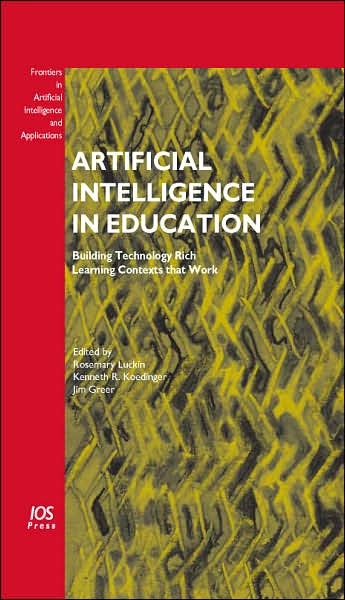 Artificial Intelligence in Education - Building Technology Rich Learning Contexts that Work
