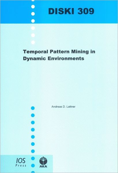 Temporal Pattern Mining in Dynamic Environments