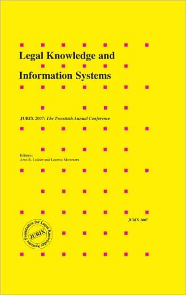 Legal Knowledge and Information Systems - JURIX 2007: The Twentieth Annual Conference, Volume 165 Frontiers in Artificial Intelligence and Applications