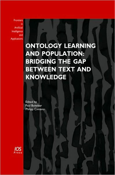 Ontology Learning and Population: Bridging the Gap between Text and Knowledge - Volume 167 Frontiers in Artificial Intelligence and Applications