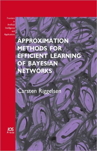 Approximation Methods for Efficient Learning of Bayesian Networks: Volume 168 Frontiers in Artificial Intelligence and Applications