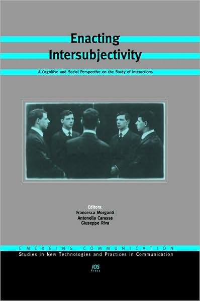 Enacting Intersubjectivity: A Cognitive and Social Perspective on the Study of Interactions