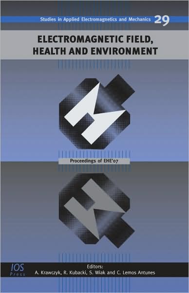 Electromagnetic Field, Health and Environment: Proceedings of EHE'07