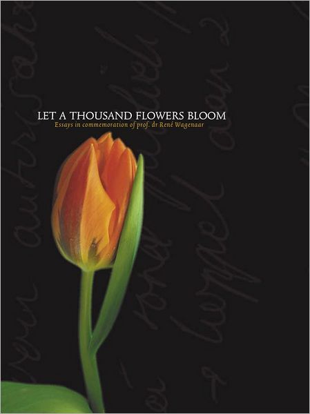 Let a Thousand Flowers Bloom: Essays in Commemoration of Prof. Dr. Ren Wagenaar