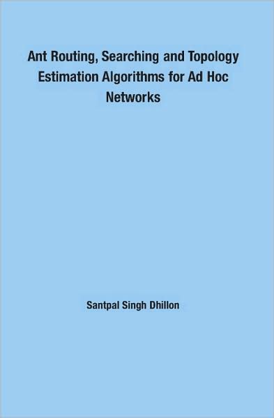 Ant Routing, Searching and Topology Estimation Algorithms for Ad Hoc Networks