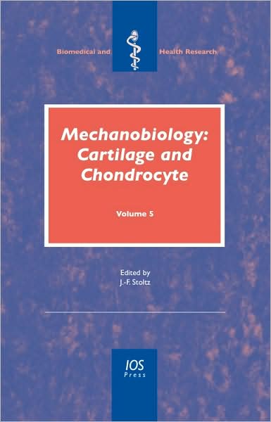 Mechanobiology: Cartilage and Chondrocyte - Vol. 5 - Vol. 73 Biomedical and Health Research - Book Edition of Bioreheology
