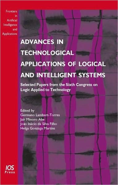 Advances in Technological Applications of Logical and Intelligent Systems: Selected Papers from the Sixth Congress on Logic Applied to Technology - Vol. 186 Frontiers in Artificial Intelligence and Applications