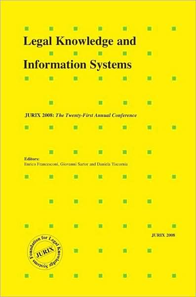 Legal Knowledge and Information Systems: JURIX 2008 The Twenty-First Annual Conference Vol. 189 Frontiers in Artificial Intelligence and Applications