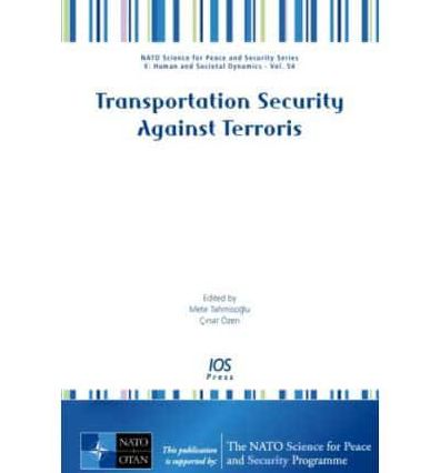 Transportation Security Against Terrorism - Volume 54 NATO Science for Peace and Security Series - E: Human and Societal Dynamics