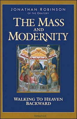 The Mass And Modernity: Walking to Heaven Backward