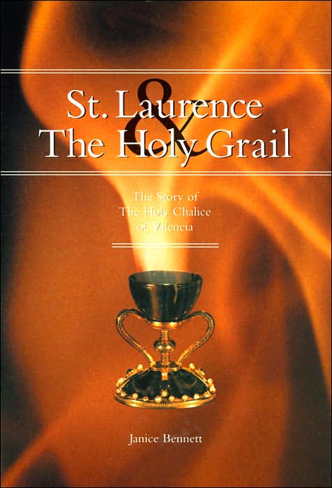 St. Laurence And The Holy Grail: The Story Of The Holy Grail Of Valencia
