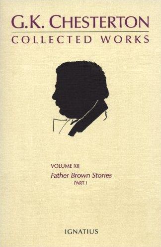 Collected Works of G.K. Chesterton: Father Brown Stories